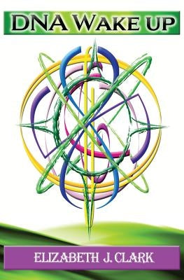 DNA Wake Up: A Simple Guide to DNA Activation by Atkins, Lynne