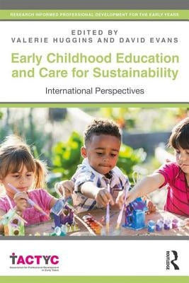 Early Childhood Education and Care for Sustainability: International Perspectives by Huggins, Valerie