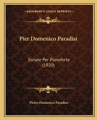 Pier Domenico Paradisi: Sonate Per Pianoforte (1920) by Paradies, Pietro Domenico