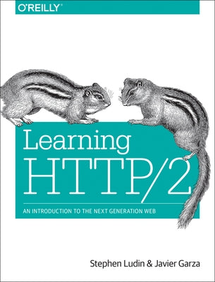 Learning HTTP/2: A Practical Guide for Beginners by Ludin, Stephen