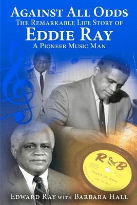 Against All Odds: The Remarkable Life Story of Eddie Ray by Hall, Barbara Jackson
