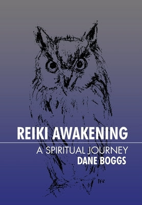 Reiki Awakening: A Spiritual Journey by Boggs, Dane