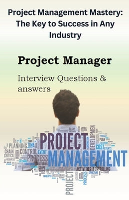 Project Management Mastery: The Key to Success in Any Industry by Singh, Chetan