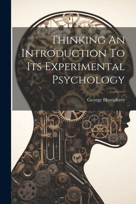 Thinking An Introduction To Its Experimental Psychology by Humphrey, George