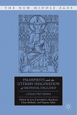 Palimpsests and the Literary Imagination of Medieval England: Collected Essays by Silec, Tatjana