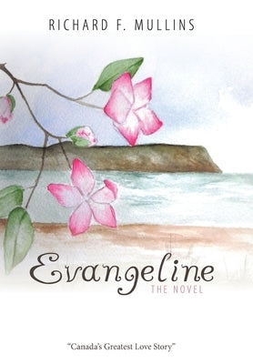 Evangeline The Novel by Mullins, Richard F.