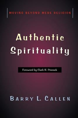 Authentic Spirituality by Callen, Barry L.