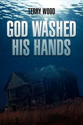 God Washed His Hands by Wood, Terry