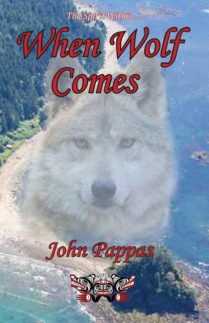 When Wolf Comes by Pappas, John