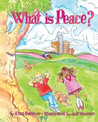 What is Peace? by Boritzer, Etan
