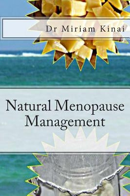 Natural Menopause Management by Kinai, Miriam