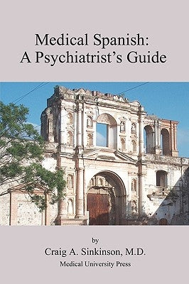 Medical Spanish: A Psychiatrist's Guide by Sinkinson, Craig Alan