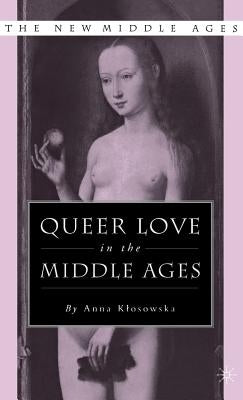 Queer Love in the Middle Ages by Loparo, Kenneth A.