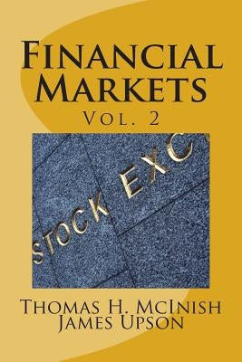 Financial Markets vol. 2: Stocks, bonds, money markets; IPOS, auctions, trading (buying and selling), short selling, transaction costs, currenci by Upson, James