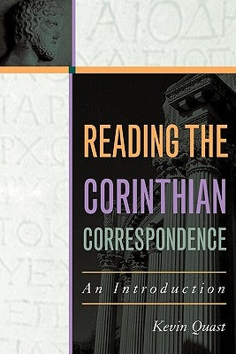 Reading the Corinthian Correspondence: An Introduction by Quast, Kevin