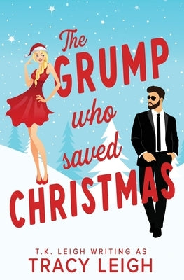 The Grump Who Saved Christmas by Leigh, Tracy