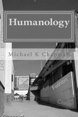 Humanology by Chapman, Michael K.