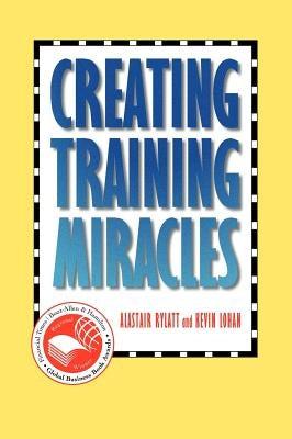 Creating Training Miracles by Rylatt, Alastair