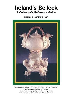 Ireland's Belleek: A Collector's Reference Guide by A. Mann, Manning