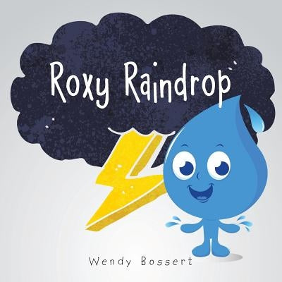 Roxy Raindrop by Bossert, Wendy