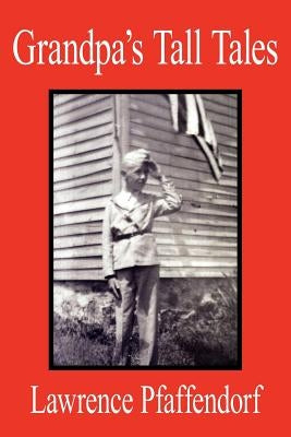 Grandpa's Tall Tales by Pfaffendorf, Lawrence