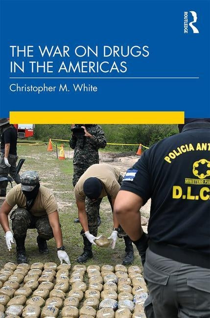 The War on Drugs in the Americas by White, Christopher