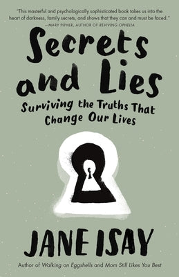 Secrets and Lies: Surviving the Truths That Change Our Lives by Isay, Jane