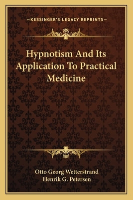 Hypnotism And Its Application To Practical Medicine by Wetterstrand, Otto Georg
