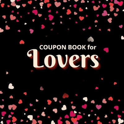 Coupon Book for Lovers: Romantic Coupons to Spark Love and Intimacy in Your Relationship Ideal Gift for Couples Unique Gift Idea for Spouse by Publishing, Creative Visions