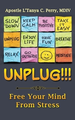 Unplug: Free Your Mind From Stress by Perry, L'Tanya C.