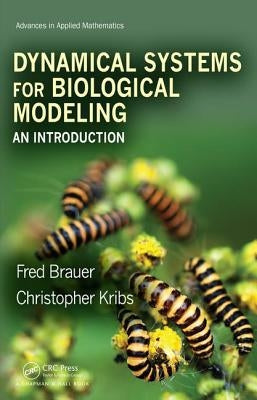 Dynamical Systems for Biological Modeling: An Introduction by Brauer, Fred