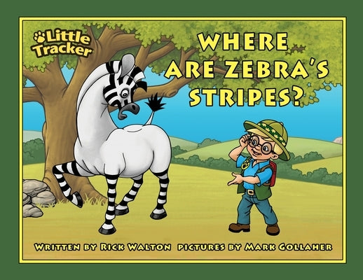 Where are Zebra's Stripes?: Little Tracker Safari Series by Gollaher, Mark