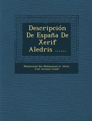 Descripcion de Espana de Xerif Aledris ...... by Mu Ammad Ibn-Mu Ammad Al- Idr S.