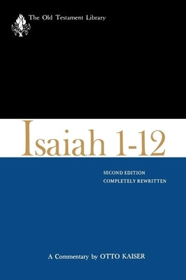 Isaiah 1-12, Second Edition (1983): A Commentary by Kaiser, Otto