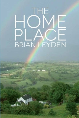 The Home Place: A Memoir by Leyden, Brian