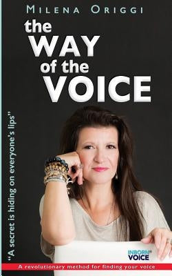 The Way of the Voice: A secret is hiding on everyone's lips by Origgi, Milena