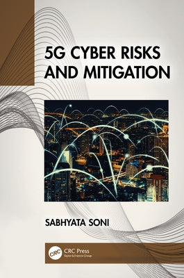5G Cyber Risks and Mitigation by Soni, Sabhyata