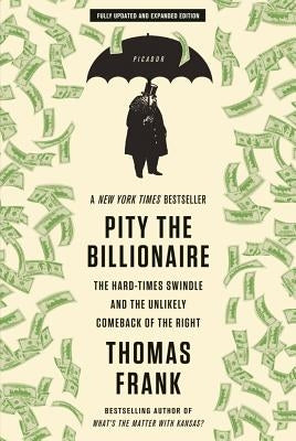 Pity the Billionaire by Frank, Thomas