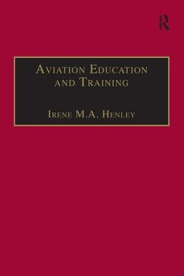 Aviation Education and Training: Adult Learning Principles and Teaching Strategies by Henley, Irene M. a.