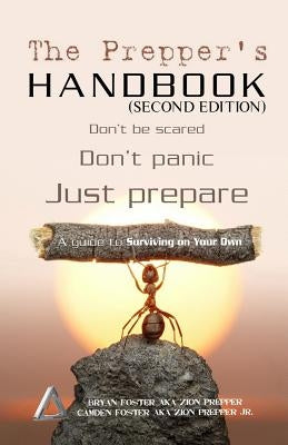 The Prepper's Handbook - Second Edition: A Guide To Surviving On Your Own by Aka Zion Prepper, Camden Foster, Jr.