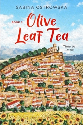 Olive Leaf Tea: Time to Settle by Ostrowska, Sabina