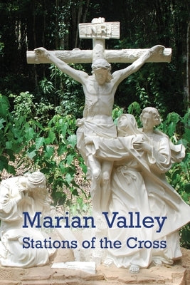 Marian Valley Stations of the Cross by Buckley, Joseph Maria