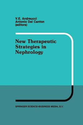 New Therapeutic Strategies in Nephrology: Proceedings of the 3rd International Meeting on Current Therapy in Nephrology Sorrento, Italy, May 27-30, 19 by Andreucci, V. E.