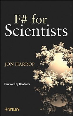 F# for Scientists by Harrop, Jon