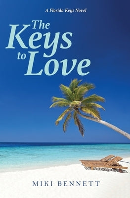 The Keys to Love: A Florida Keys Novel by Bennett, Miki