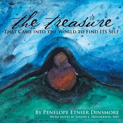 The Treasure That Came Into the World to Find Its Self. by Dinsmore, Penelope Etnier