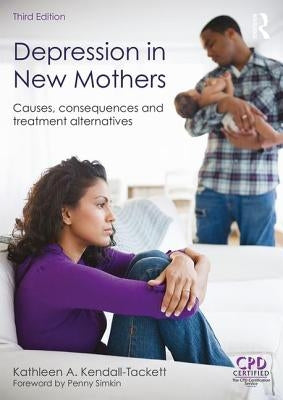 Depression in New Mothers: Causes, Consequences and Treatment Alternatives by Kendall-Tackett, Kathleen A.
