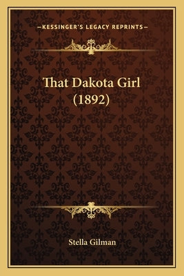 That Dakota Girl (1892) by Gilman, Stella
