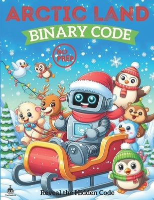 Arctic Land Binary Code: Fun and Educational Binary Code Coloring Game for Kids Parties and Classroom Activities, Learn Binary Code Through Col by Geekick, The