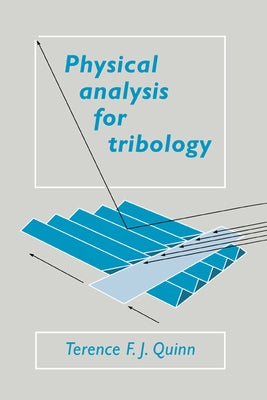 Physical Analysis for Tribology by Quinn, T. F. J.
